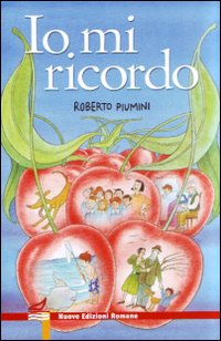 Io Mi Ricordo di Piumini Roberto - Libro Io Mi Ricordo di Piumini Roberto - Libro