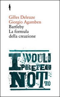 Bartleby_La_Formula_Della_Creazione_-Deleuze_Gilles__Agamben_Giorgio