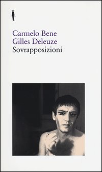 Sovrapposizioni_-Bene_Carmelo__Deleuze_Gilles