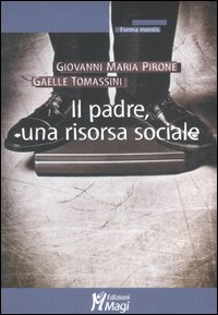 Padre Una Risorsa Sociale (il) di Pirone Giovanni M. Tomassini - libri Padre Una Risorsa Sociale (il) di Pirone Giovanni M. Tomassini - libri