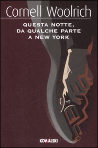 Questa Notte, Da Qualche Parte A New York  di Woolrich Cornell; Nevins F. M. - libri