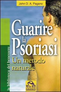 Guarire_La_Psoriasi_-Pagano_John_O.