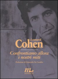 Confrontiamo Allora I Nostri Miti  di Cohen Leonard - Libro