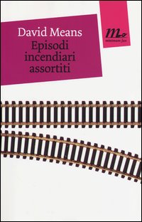 Episodi Incendiari Assortiti di Means David - Libro Episodi Incendiari Assortiti di Means David - Libro