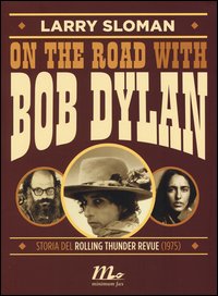 On The Road With Bob Dylan di Sloman Larry - Libro On The Road With Bob Dylan di Sloman Larry - Libro