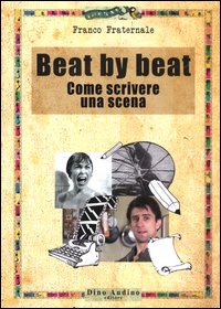 Beat_By_Beat_Scrivere_Una_Scena_-Fraternale_Franco