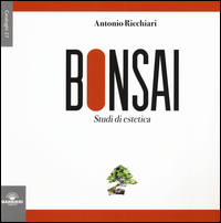 Bonsai_Studi_Di_Estetica_Ediz_Illustrata_-Ricchiari_Antonio