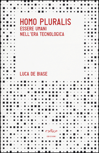 Homo_Pluralis._Esseri_Umani_Nell`era_Tecnologica_-De_Biase_Luca