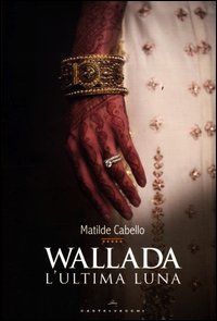 Wallada L`ultima Luna  di Cabello Rubio Matilde - Libro