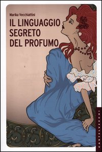 Linguaggio_Segreto_Del_Profumo_-Vecchiattini_Marika__