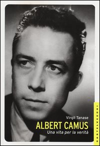 Albert_Camus_Una_Vita_Per_La_Verita`_-Tanase_Virgil