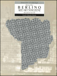 Berlino Arte & Ricostruzione  di Bisci Patrizia - Libro