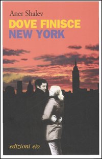Dove Finisce New York  di Shalev Aner - libri