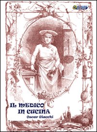 Medico In Cucina  di Giacchi Oscar - libri