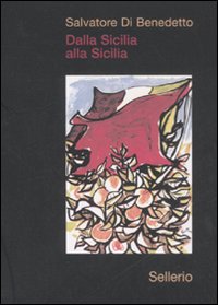 Dalla Sicilia Alla Sicilia  di Di Benedetto Salvatore - Libro