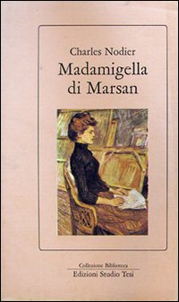 Madamigella Di Marsan  di Nodier Charles; Zanetello A. ( - libri