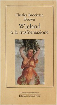 Wieland_O_La_Trasformazione_-Brockden_Brown_Charles