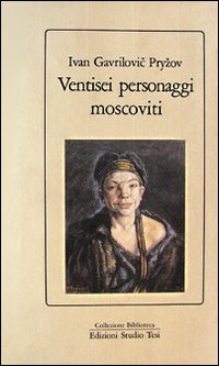 Ventisei Personaggi Moscoviti di Pryzov Ivan Gavrilovic - libri Ventisei Personaggi Moscoviti di Pryzov Ivan Gavrilovic - libri