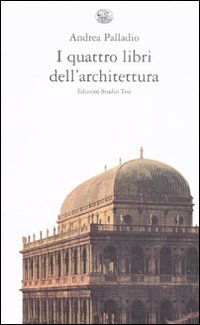 Quattro Libri Di Architettura di Palladio A. - libri Quattro Libri Di Architettura di Palladio A. - libri