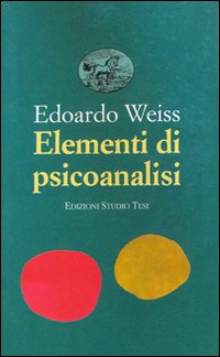 Elementi Di Psicoanalisi di Weiss Edoardo - libri Elementi Di Psicoanalisi di Weiss Edoardo - libri