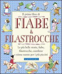 Primo Libro Di Fiabe E Filastrocche (il)  di Aa.vv. Fioruzzi L. (cur.) Vallardi L. - libri
