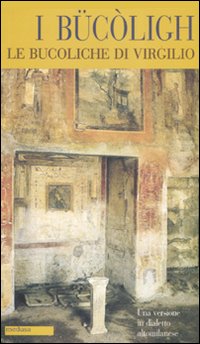 Bucoligh - Le Bucoliche Di Virgilio di Zuccato E. (cur.) - Libro Bucoligh - Le Bucoliche Di Virgilio di Zuccato E. (cur.) - Libro