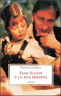 Ivan_Illich_E_La_Sua_Eredita`_-La_Cecla_Franco