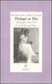 Dialogo Su Dio Carteggio 1941-1952 di Croce Benedetto Curtopassi Mar - Libro Dialogo Su Dio Carteggio 1941-1952 di Croce Benedetto Curtopassi Mar - Libro