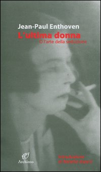 Ultima Donna (l`)  di Enthoven Jean Paul - libri