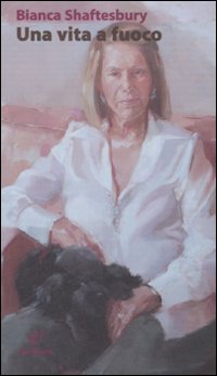 Vita A Fuoco (una)  di Shaftesbury Bianca - Libro