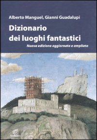 Dizionario_Dei_Luoghi_Fantastici_-Manguel_Alberto_Guadalupi_Gian__