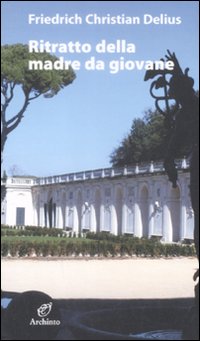 Ritratto Della Madre Da Giovane di Delius Friedrich C. - libri Ritratto Della Madre Da Giovane di Delius Friedrich C. - libri