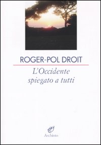Occidente Spiegato A Tutti  di Droit Roger-pol - libri