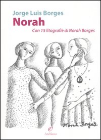Norah Con 15 Litografie Di Norah Borges di Borges Jorge L. - libri Norah Con 15 Litografie Di Norah Borges di Borges Jorge L. - libri