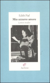 Mio_Azzurro_Amore_Lettere_Inedite_-Piaf_Edith