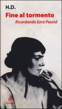 Fine Al Tormento Ricordando Ezra Poundco Lettere A H D E Il Libro Di Hilda Di Ezra Pound  di H D - libri