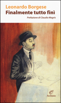 Finalmente Tutto Fini` di Borgese Leonardo - Libro Finalmente Tutto Fini` di Borgese Leonardo - Libro