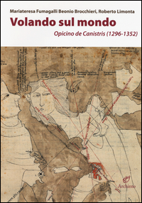 Volando Sul Mondo Opicino De Canistris (1296-1352) di Fumagalli Beonio Brocchieri Ma - libri Volando Sul Mondo Opicino De Canistris (1296-1352) di Fumagalli Beonio Brocchieri Ma - libri