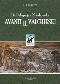 Avanti_Il_Valchiese_Da_Belogorje_A_Nikolajewka_-Grossi_Luigi