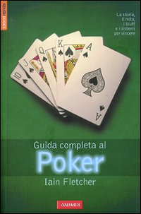 Guida Completa Al Poker  di Fletcher Iain - Libro