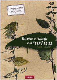 Ricette E Rimedi Con L`ortica di Couplan Francois - libri Ricette E Rimedi Con L`ortica di Couplan Francois - libri