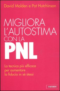 Migliora_L`autostima_Con_La_Pnl_-Molden_David_Hutchinson_Pat