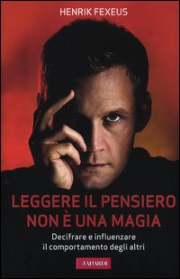 Leggere_Il_Pensiero_Non_E`_Una_Magia_-Fexeus_Henrik