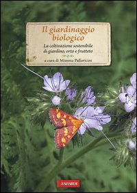 Giardinaggio_Biologico_La_Coltivazione_Sostenibile_Di_Giardino_Orto_E_Frutteto_-Aa.vv._Pallavicini_M._cur.