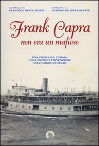 Frank Capra Non Era Un Mafioso di Moita Flores Francisco; De Sou - Libro Frank Capra Non Era Un Mafioso di Moita Flores Francisco; De Sou - Libro