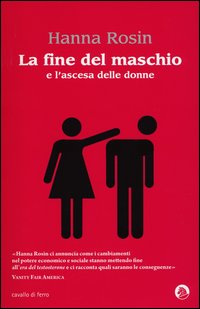 Fine Del Maschio di Rosin Hanna - Libro Fine Del Maschio di Rosin Hanna - Libro