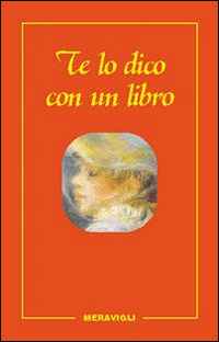 Te Lo Dico Con Un Libro  di Aa.vv. - Libro