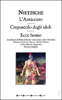 Anticristo - Crepuscolo Degli Ido di Nietzsche Friedrich W. - libri Anticristo - Crepuscolo Degli Ido di Nietzsche Friedrich W. - libri