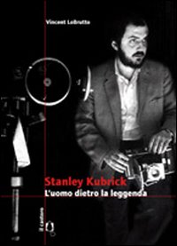 Stanley_Kubrick._L`uomo_Dietro_La_Leggenda_-Lobrutto_Vincent