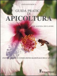 Guida Pratica Di Apicoltura di Bosca Giovanni - Libro Guida Pratica Di Apicoltura di Bosca Giovanni - Libro